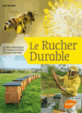 Le rucher durable. Guide pratique de l'apiculteur d'aujourd'hui