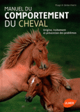 Manuel du comportement du cheval. Origine, traitement et prévention des problèmes