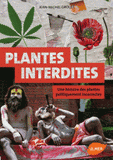 Les plantes interdites. Une histoire des plantes politiquement incorrectes