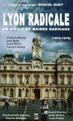 Lyon radicale. Un siècle de maires radicaux, 1872-1976