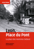 Lyon, Place du Pont. La place des Hommes Debout