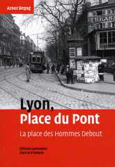 Lyon, Place du Pont. La place des Hommes Debout