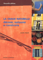 La chaux naturelle : décorer, restaurer et construire
édition 2004