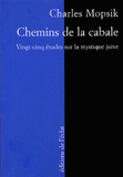 Chemins de la Cabale. Vingt-cinq études sur la mystique juive