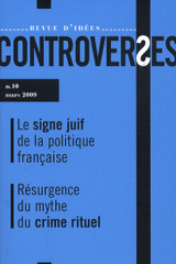 Controverses N° 10, Mars 2009
Le signe juif de la politique française. Résurgence du mythe du crime rituel