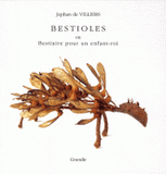 Bestioles. Ou Bestiaire pour un enfant-roi