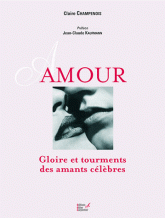 Amour. Gloire et tourments des amants célèbres
