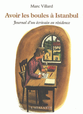 Avoir les boules à Istanbul. Journal d'un écrivain en résidence