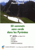 50 sommets sans corde dans les Pyrénées. 1re série au départ de Lescun, Gabas, Gourette, Arrens-Marsous