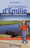 Les Sentiers d'Emilie en Loire-Atlantique. 25 promenades pour tous