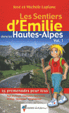 Les Sentiers d'Emilie dans les Hautes-Alpes. Volume 1