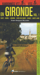 Randonnées VTT & VTC en Gironde. Volume 1, Blaye, Bourg, Libourne, Entre-deux-mers, Graves, Haute-Lande