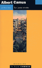 Albert Camus.. La juste révolte