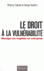 Le droit à la vulnérabilité. Manager les fragilités en entreprise