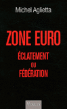 Zone Euro. Eclatement ou fédération