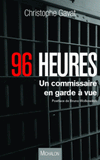 96 heures. Un commissaire en garde à vue