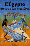 L'Egypte de tous les mystères. Les pharaons et leurs pouvoirs occultes