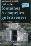 Guide des fontaines et chapelles guérisseuses - France - Belgique - Suisse