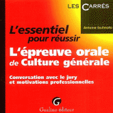 L'essentiel pour réussir l'épreuve orale de culture générale. Conversation avec le jury et motivations professionnelles