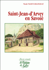 Saint-Jean-d'Arvey en Savoie. Évocation des époques traversées par une communauté villageoise du Parc naturel régional du massif des Bauges