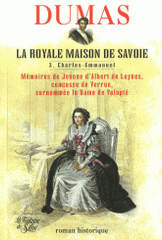 La Royale Maison de Savoie. Tome 3, Charles-Emmanuel III Mémoires de Jeanne d'Albert de Luynes, comtesse de Verrue, surnommée la Dame de Volupté