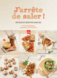 J'arrête de saler !. Astuces et recettes sans sel