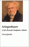 L'art d'avoir toujours raison ou dialectique éristique suivi de Schopenhauer et la dialectique