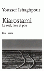 Kiarostami. Le réel, face et pile