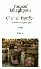 Choreh Feyzdjou. L'épicerie de l'apocalypse