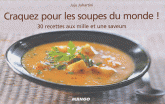 Craquez pour les soupes du monde !. 30 recettes aux mille et une saveurs
