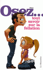 Osez... tout savoir sur la fellation