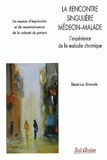 La rencontre singulière médecin-malade. L'expérience de la maladie chronique