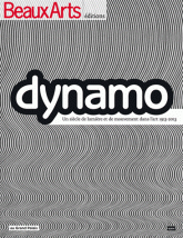 Beaux Arts Magazine Hors-série
Dynamo. Un siècle de lumière et de mouvement dans l'art 1913-2013