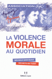 La violence morale au quotidien. Des maux sans bleus, des mots qui tuent