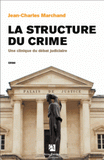 La structure du crime. Une clinique du débat judiciaire