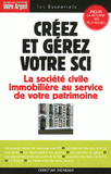 Créez et gérez votre SCI. Les atouts de la société civile immpbilière pour constituer et transmettre un patrimoine