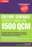 Culture générale testez-vous en 1 500 QCM. Tome 1