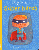 Moi, je serai... Super héros