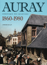 Auray 1860-1980. Chronique des quartiers