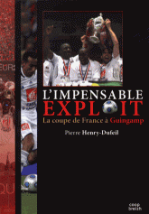 L'impensable exploit. La coupe de France à Guingamp