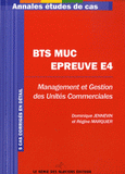 Annales études de cas BTS MUC. Epreuve E4 Management et gestion des unités commerciales