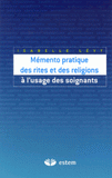 Mémento pratique des rites et des religions à l'usage des soignants