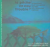 La pêche en eau trouble ?. Propositions pour une gestion durable des ressources marines