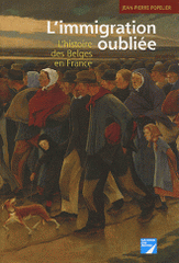 L'immigration oubliée. L'histoire des Belges en France