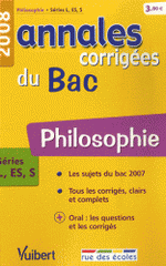 Philosophie séries L, ES, S. Annales corrigées du Bac
édition 2008