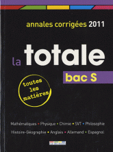 La totale Bac S. Annales corrigés
édition 2011
