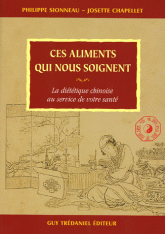 Ces aliments qui nous soignent. La diététique chinoise au service de votre santé