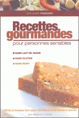 Recettes gourmandes pour personnes sensibles. Sans Gluten, sans Oeufs, sans Lait de Vache