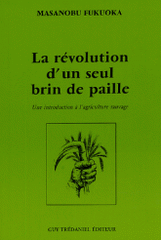 La révolution d'un seul brin de paille. Une introduction à l'agriculture sauvage