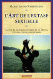L'art de l'extase sexuelle. La voie de la sexualité sacrée et du Tantra pour les couples occidentaux